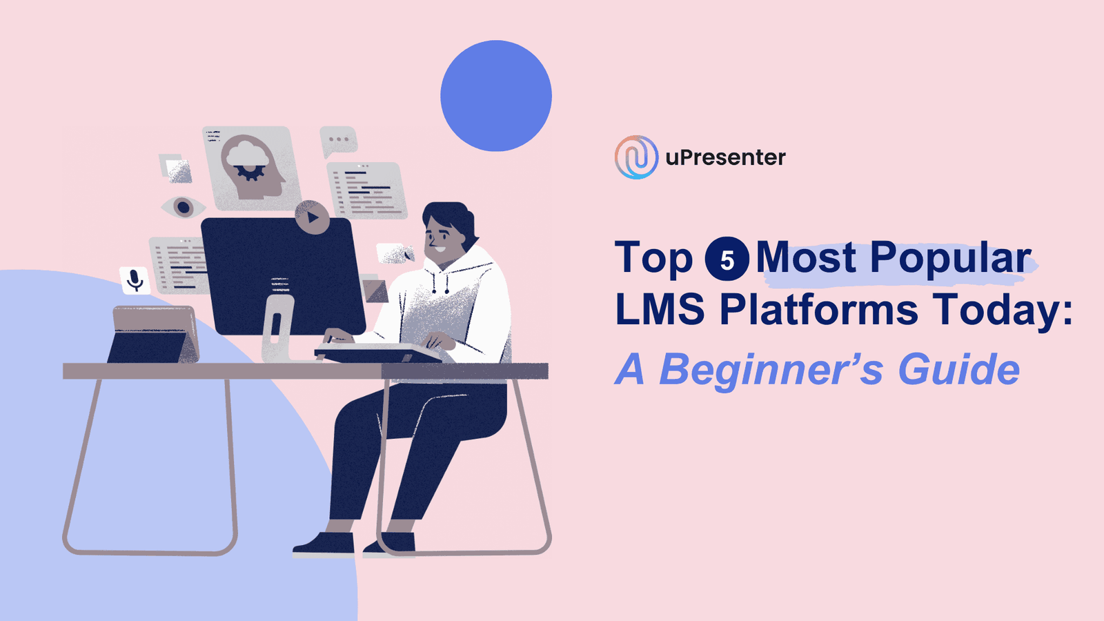 5 Nền Tảng LMS Phổ Biến Nhất Hiện Nay: Cẩm Nang Cơ Bản Cho Người Mới